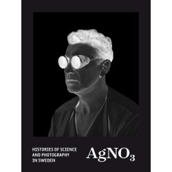 AgNO3 : Histories of science and photography in Sweden
